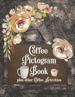 Coffee Pictogram Book - Plus Other Coffee Activities: Codebreaking Book using Pictograph Icons to solve facts about the world of coffee. With coloring B08CWM7KRY Book Cover