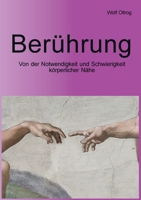 Ber?hrung: Von der Notwendigkeit und Schwierigkeit k?rperlicher N?he 3754332848 Book Cover