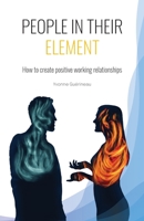 People in Their Element: How to create positive working relationships 1739402006 Book Cover