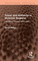 Crime and Authority in Victorian England: The Black Country 1835–1860 (Routledge Revivals) 1041371845 Book Cover