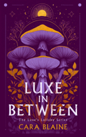 Luxe in Between (Luxe's Lullaby Trilogy) 1036712273 Book Cover