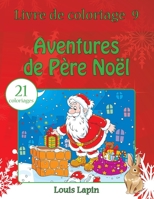 Livre de coloriage aventures de P�re No�l: 21 coloriages 1544182201 Book Cover