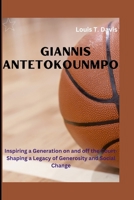 Giannis Antetokounmpo: Inspiring a generation on and off the court-Shaping a Legacy of Generosity and Social Change B0CV4QBWD8 Book Cover