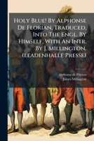 Holy Blue! by Alphonse de Florian, Traduced, Into the Engl. by Himself, with an Intr. by J. Millington. (Leadenhalle Presse) 1274652812 Book Cover