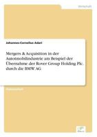 Mergers & Acquisition in Der Autotmobilindustrie Am Beispiel Der Ubernahme Der Rover Group Holding Plc. Durch Die BMW AG 3838682378 Book Cover