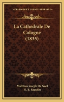 La Cathedrale De Cologne (1835) 1160129223 Book Cover