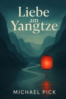 Liebe am Yangtze 1983385298 Book Cover