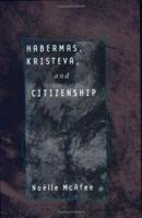 Habermas, Kristeva, and Citizenship 080148670X Book Cover