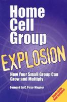 Home Cell Group Explosion: How Your Small Group Can Grow and Multiply 1880828065 Book Cover