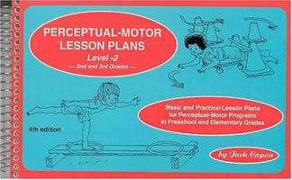 Perceptual-Motor Lesson Plans, Level 2: Basic and "Practical" Lesson Plans for Perceptual-Motor Programs in Preschool and Elementary Grades 0915256045 Book Cover
