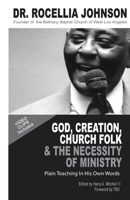 God, Creation, Church Folk & The Necessity of Ministry: Plain Teaching In His Own Words 0997496460 Book Cover