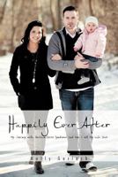 Happily Ever After: My Journey with Guillain-Barr Syndrome and How I Got My Life Back 1466953802 Book Cover