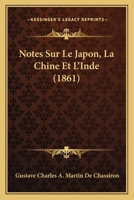 Notes Sur Le Japon, La Chine Et L'Inde (1861) 1271895633 Book Cover