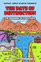 The Date of Destruction: The Beginning of Everything 1835634273 Book Cover
