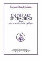 On the Art of Teaching from the Initiatic Point of View (Complete Works) 2855662745 Book Cover