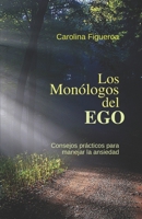 Los Mon�logos del EGO (Spanish Edition): Consejos pr�cticos para manejar la ansiedad B08Y49Y737 Book Cover
