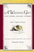A Wedding Gift: And Other Angling Stories 1558211632 Book Cover