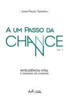 A um passo da chance: Inteligência vital e doadora de chances (Portuguese Edition) 8587757660 Book Cover