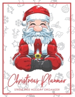 Christmas Planner Stress-Free Holiday Organizer: Funny Meditating Yoga Santa Christmas Planner, Journal, Shopping and To-Do List for Stress-Free Holidays, Festive Organizer with Gift List, Calendar, C 1701812681 Book Cover