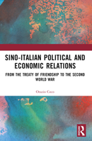 Sino-Italian Political and Economic Relations: From the Treaty of Friendship to the Second World War 0367687372 Book Cover