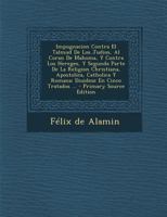 Impugnacion Contra El Talmud de Los Judios, Al Coran de Mahoma, y Contra Los Hereges, y Segunda Parte de La Religion Christiana, Apostolica, Catholica 1294567454 Book Cover