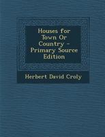 Houses for Town or Country - Primary Source Edition 1018432507 Book Cover