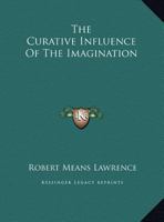 The Curative Influence Of The Imagination 116285085X Book Cover