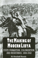 The Making of Modern Libya: State Formation, Colonization, and Resistance, 1830-1932 079141762X Book Cover