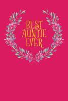 Best Auntie Ever: Pink Floral Notebook, 120 Pages, Perfect for Notes and Journal, Gifts for Auntie 1095427830 Book Cover