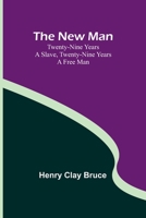 The New Man; Twenty-nine years a slave, twenty-nine years a free man 9356712514 Book Cover