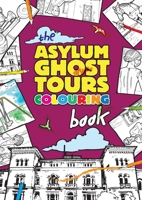 The Asylum Ghost Tours Colouring Book 1925623440 Book Cover