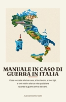 Manuale in caso di guerra in Italia: Cosa succede alla tua casa, al tuo lavoro, ai tuoi figli, ai tuoi soldi e alla tua vita quotidiana quando la guerra arriva davvero. (Italian Edition) B0HK6PWXM4 Book Cover