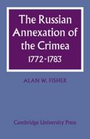 The Russian Annexation of the Crimea 1772-1783 0521077605 Book Cover