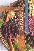 Potpourri: A Mixture of Short Stories, Flash Fiction and Poetry B09L565GM6 Book Cover