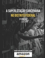 A Superlota??o Carcer?ria No Distrito Federal 1793247560 Book Cover