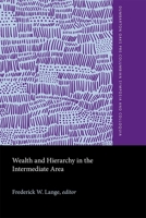 Wealth and Hierarchy in the Intermediate Area (Dumbarton Oaks Pre-Columbian Conference Proceedings) 0884021912 Book Cover