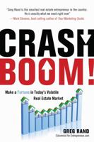 Crash Boom!: Make a Fortune in Today's Volatile Real Estate Market 1601631758 Book Cover