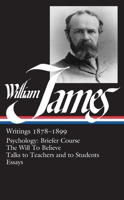Writings 1878–1899: Psychology: Briefer Course / The Will to Believe / Talks to Teachers and to Students / Essays 0940450720 Book Cover