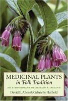 Medicinal Plants in Folk Tradition: An Ethnobotany of Britain and Ireland 1604694297 Book Cover