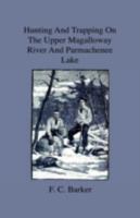 Hunting and Trapping on the Upper Magalloway River and Parmachenee Lake - First Winter in the Wilderness 1444643754 Book Cover