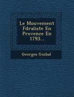 Le Mouvement F D Raliste En Provence En 1793... 1249646340 Book Cover