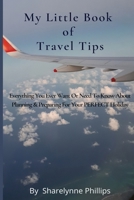 My Little Book Of Travel Tips: Everything You Ever Need Or Want To Know About Planning & Preparing For Your First Holiday B096ZPW6HH Book Cover