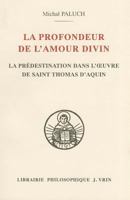 La Profondeur de l'Amour Divin: La Predestination Dans l'Oeuvre de Saint Thomas d'Aquin 2711616967 Book Cover