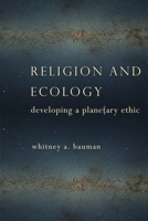 Religion and Ecology: Developing a Planetary Ethic 0231163436 Book Cover