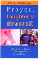 Prayer, Laughter And Broccoli 0974517909 Book Cover