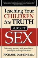 Teaching Your Children the Truth About Sex 1591858771 Book Cover