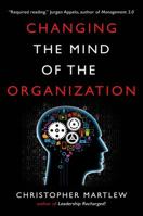Changing the Mind of the Organization 1784620947 Book Cover