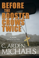 Before the Rooster Crows Twice: A Novel - Inspired by True Events B0BW58FKDW Book Cover