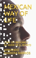 Mexican Way of Life: Cómo Ser Mexicano Y No Morir En El Intento B08ZBLYCFD Book Cover