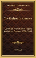The Evelyns In America: Compiled From Family Papers And Other Sources 1608-1805 1162947101 Book Cover